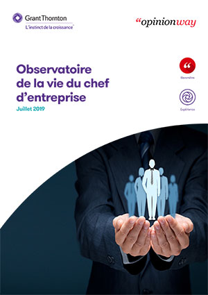 Observatoire de la vie du chef d’entreprise : Sondage OpinionWay pour Grant Thornton